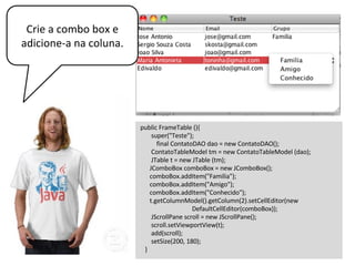 Legal. Mas se a tabela
tivesse outros tipos de
dados, por exemplo,
boolean.
 