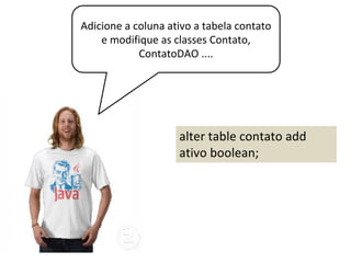 Mas a coluna ativo
mostra o valor false. Esse
não é um valor esperado
pelo usuário.
 