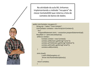 Eu vi que o Swing possui um controle
gráfico, chamado JTable. Mas como
faço para utilizá-lo ?
 