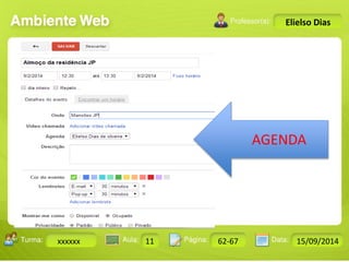 Turma: 2503-B Aula: 10 Pág: 10 a 17 Data: 18-jan-12 
xxxxxx 11 62-67 15/09/2014 
Instrutor: Ricardo Paladini Matos 
Elielso Dias 
AGENDA 
 