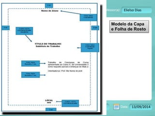 Turma: 2503-B Aula: 10 Pág: 10 a 17 Data: 18-jan-12 
2503-B 11 10-17 13/09/2014 
Instrutor: Ricardo Paladini Matos 
Elielso Dias 
Modelo da Capa 
e Folha de Rosto 
 