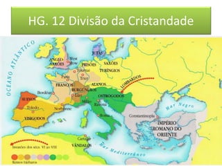 HG. 12 Divisão da Cristandade  