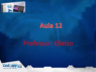 Professor: Elielso 
 