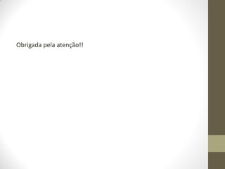 Obrigada pela atenção!!
 