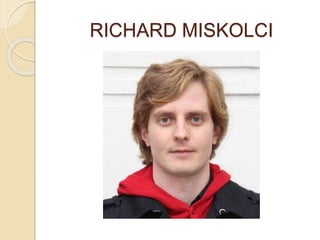 RICHARD MISKOLCI
 