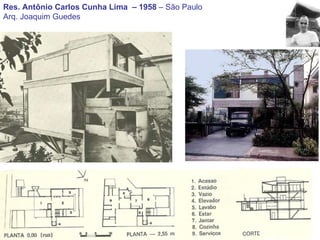 Res. Antônio Carlos Cunha Lima  – 1958  – São Paulo Arq. Joaquim Guedes 