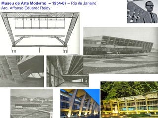 Museu de Arte Moderno  – 1954-67  – Rio de Janeiro Arq. Affonso Eduardo Reidy 