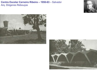 Centro Escolar Carneiro Ribeiro – 1950-63  – Salvador Arq. Diógenes Rebouças 