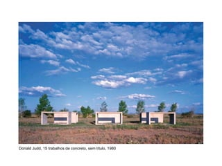 Donald Judd, 15 trabalhos de concreto, sem título, 1980
 
