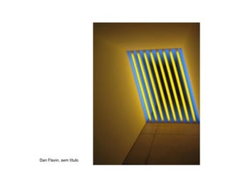 Dan Flavin, sem título
 