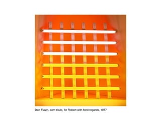 Dan Flavin, sem título, for Robert with fond regards, 1977
 