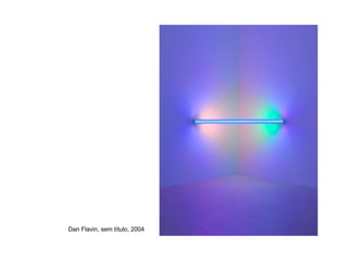 Dan Flavin, sem título, 2004
 