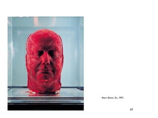 Marc Quinn, Eu, 1991.  




                          87
 
