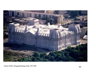 Christo (1935-). Wrapped Reichstag. Date: 1971-1995
                                                      89
 