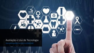 Avaliação e Uso de Tecnologia
https://www.youtube.com/watch?v=1TKBjOsAl60
 