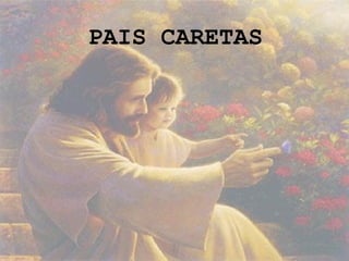 PAIS CARETAS
 