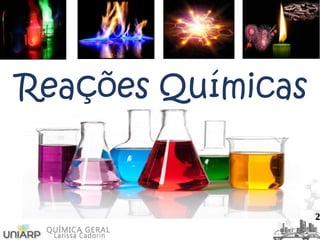 Reações Químicas
2
 
