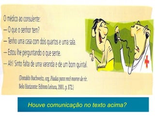 Houve comunicação no texto acima?
 