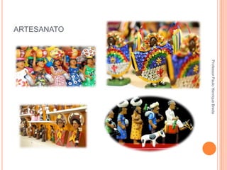 ARTESANATO

Professor Paulo Henrique Breda

 