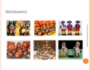 ARTESANATO

Professor Paulo Henrique Breda

 