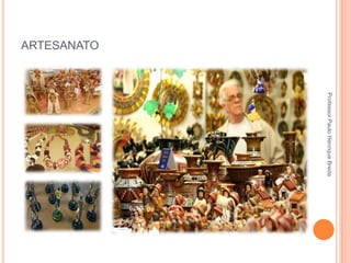 ARTESANATO

Professor Paulo Henrique Breda

 