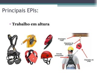 Principais EPIs:
• Trabalho em altura
 