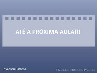 ATÉ A PRÓXIMA AULA!!!

 