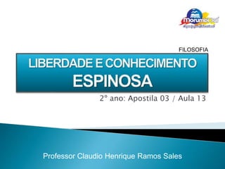 2º ano: Apostila 03 / Aula 13
Professor Claudio Henrique Ramos Sales
FILOSOFIA
 