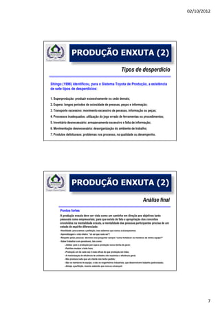 02/10/2012




PRODUÇÃO ENXUTA (2)




PRODUÇÃO ENXUTA (2)




                              7
 