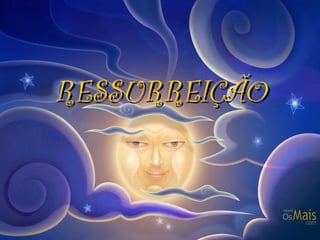 RESSURREIÇÃO 