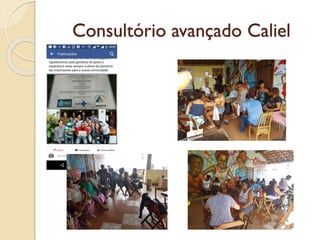 Consultório avançado Caliel
 