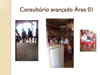 Consultório avançado Área 01
 