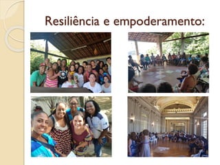 Resiliência e empoderamento:
 