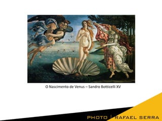 O Nascimento de Venus – Sandro Botticelli XV

 