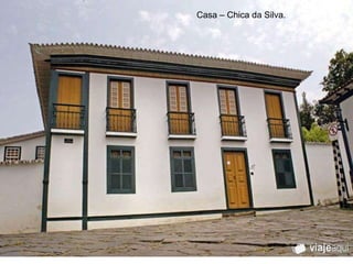 Casa – Chica da Silva. 