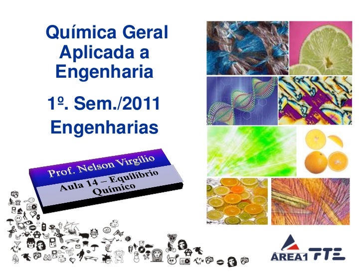 Química Geral          Aplicada a          Engenharia          1º. Sem./2011          Engenharias© Prof. Nelson Virgilio  ...