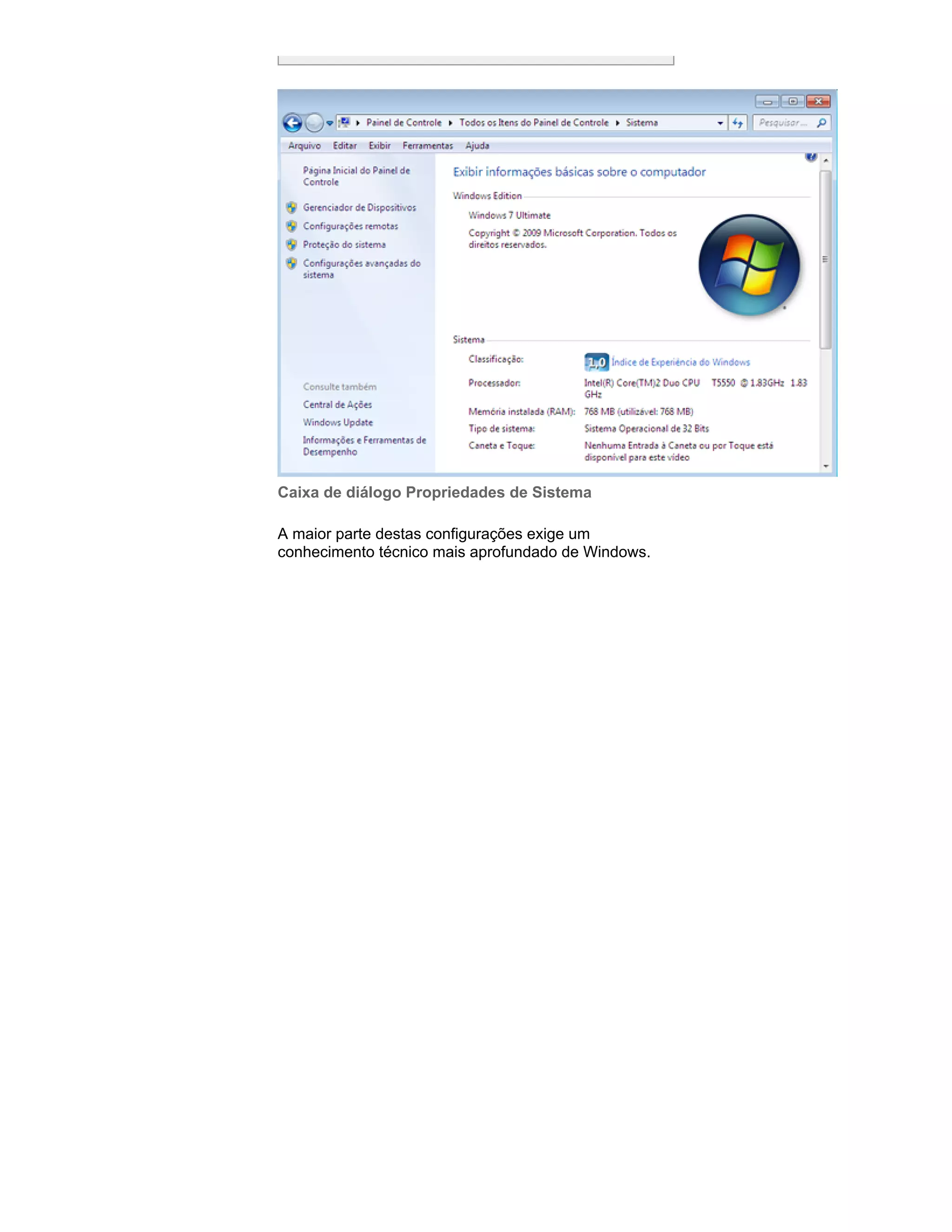 Caixa de diálogo Propriedades de Sistema
A maior parte destas configurações exige um
conhecimento técnico mais aprofundado de Windows.

 