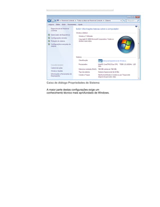 Caixa de diálogo Propriedades de Sistema
A maior parte destas configurações exige um
conhecimento técnico mais aprofundado de Windows.

 