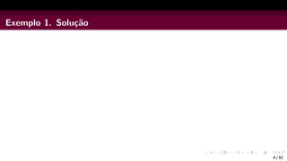 Exemplo 1. Solução
4 / 52
 