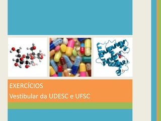 EXERCÍCIOS
Vestibular da UDESC e UFSC

 