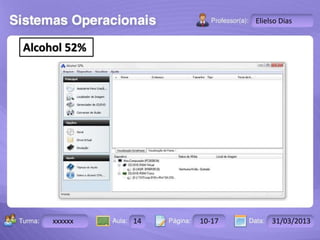 Turma: 2503-B Aula: 10 Pág: 10 a 17 Data: 18-jan-12 
xxxxxx 14 10-17 31/03/2013 
Instrutor: Ricardo Paladini Matos 
Elielso Dias 
Alcohol 52% 
 