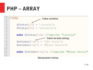 7 / 24
PHP – ARRAY
 