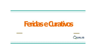 FeridaseC
urativos
 