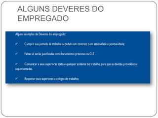 ALGUNS DEVERES DO
EMPREGADO
 