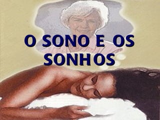 O SONO E OS SONHOS 