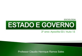 2º ano: Apostila 03 / Aula 15
Professor Claudio Henrique Ramos Sales
SOCIOLOGIA
 