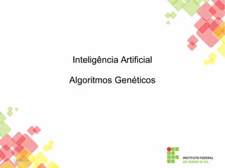 14/06/14 
Inteligência Artificial 
Algoritmos Genéticos 
 