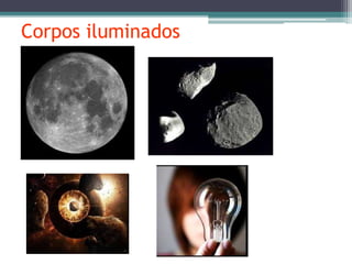 Corpos iluminados
 