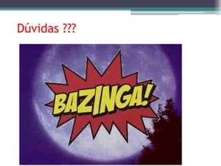 Dúvidas ???
 