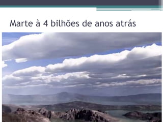 Marte à 4 bilhões de anos atrás
 